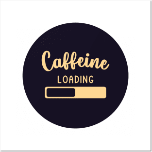 Caffeine loading Posters and Art